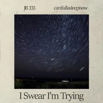 I Swear I'm Trying by JB 333