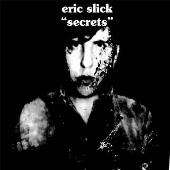 Secrets by Eric Slick