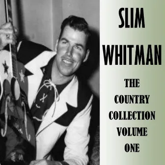 The Country Collection Volume One by Slim Whitman