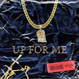 Up for Me by Zae Ortiz