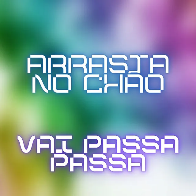 Arrasta no Chão - Vai Passa Passa