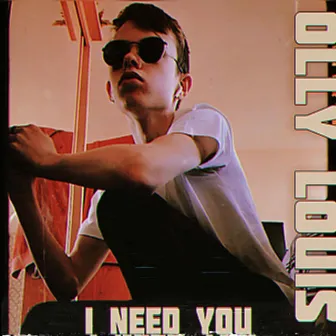 I Need You by Olly Louis