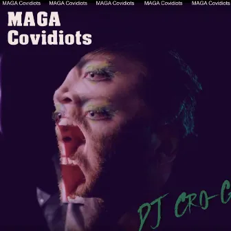 MAGA Covidiots by Dj Cro-G