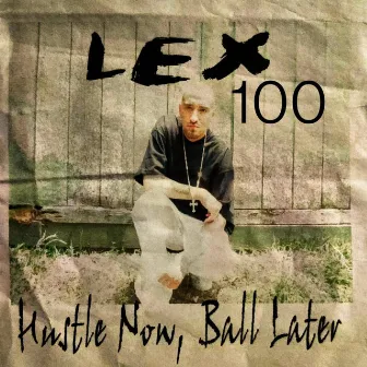 Hustle Now, Ball Later by Lex100