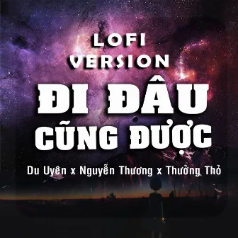 Đi Đâu Cũng Được (Lofi Version) by Du Uyên