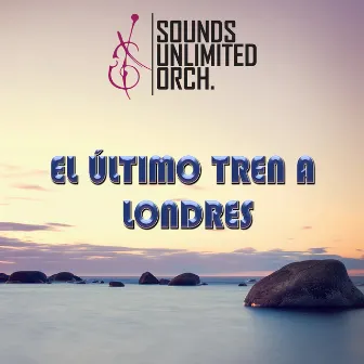 El Último Tren a Londres by Sounds Unlimited Orchestra