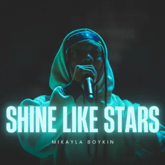 Shine Like Stars by Mikayla Boykin