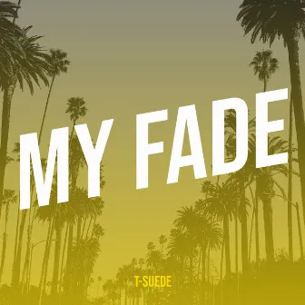 My Fade by T-Suede