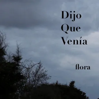 Dijo Que Venía (Acoustic) by Flora R