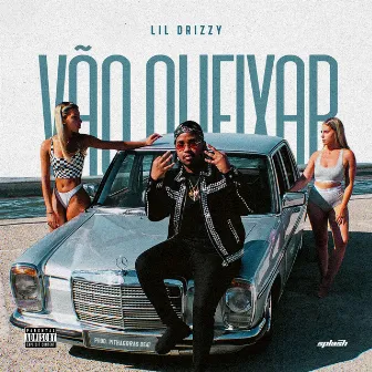 Vão Queixar by Lil Drizzy