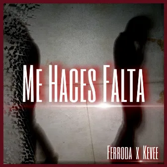 Me haces Falta by FERRODA