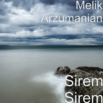 Sirem Sirem by Melik Arzumanian