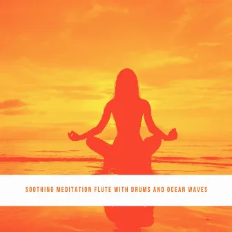 Soothing Meditation Flute with Drums and Ocean Waves by Roger Camazen