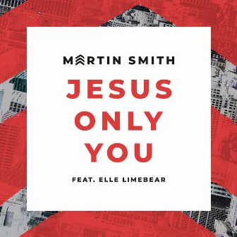 Jesus Only You (Live) by Martin Smith