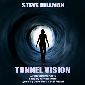 Tunnel Vision (Orchestral Version) [feat. Jerri Roberts] by Steve Hillman