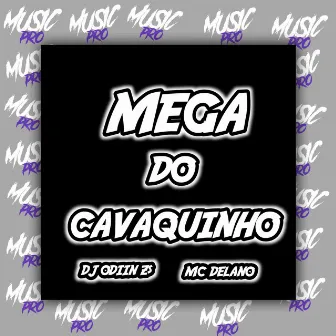 MEGA DO CAVAQUINHO by DJ ODIIN Zs