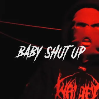 Baby Shut Up by M.Kons