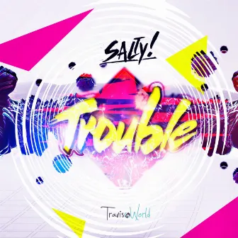 Trouble by Salty