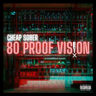 80 Proof Vision by Cheap Sober