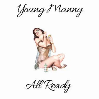 All Ready by Young Manny