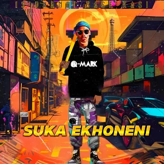 Suka Ekhoneni by Q-Mark