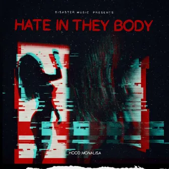 Hate In They Body by HoodMonaLisa