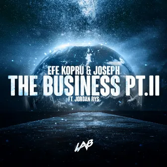 The Business Pt. II by Efe Kopru