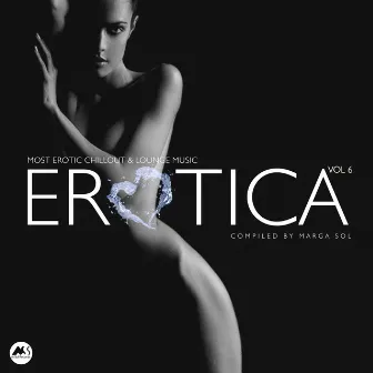 Erotica Vol.6 (Most Erotic Chillout & Lounge Music) by Marga Sol