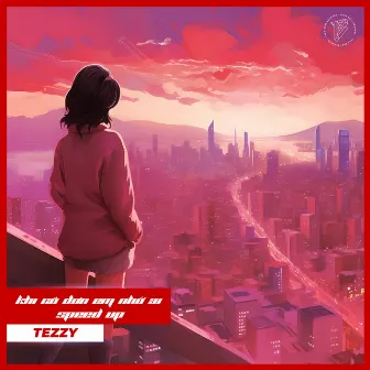 Khi Cô Đơn Em Nhớ Ai (Newtro Speed Up Version) by Tezzy