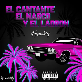 El Cantante el Narco y el Ladron by Hecnaboy