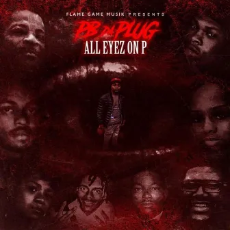 All Eyez On P by PBdaPlug