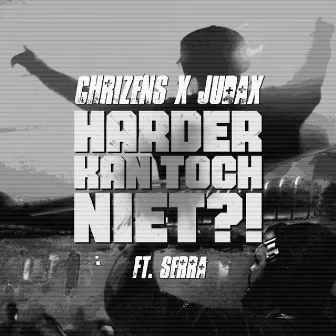 Harder Kan Toch Niet?! by Chrizens