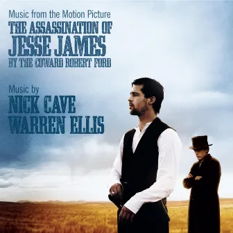 The Assassination of Jesse James by the Coward Robert Ford (Music From The Original Motion Picture Soundtrack) by Nick Cave & Warren Ellis