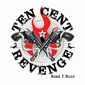 Road 2 Ruin by Ten Cent Revenge