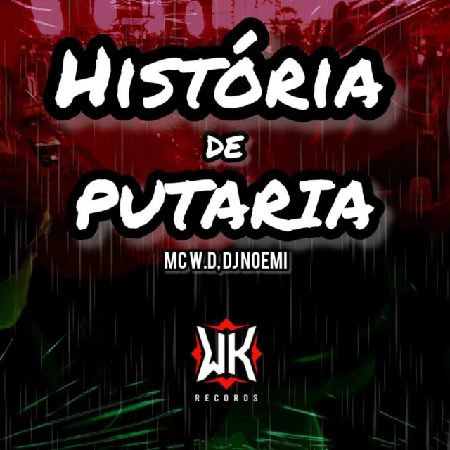 HISTORIA DE PUTARIA - WK RECORDS PRODUTORA