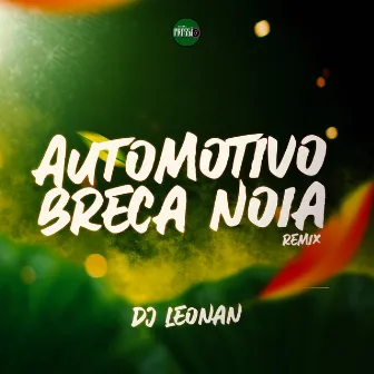 Automotivo Breca Noia (Remix) by Dj Leonan