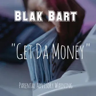 Get Da Money by Blak Bart