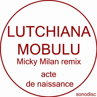 Acte de naissance (Micky Milan Remix) by Micky Milan