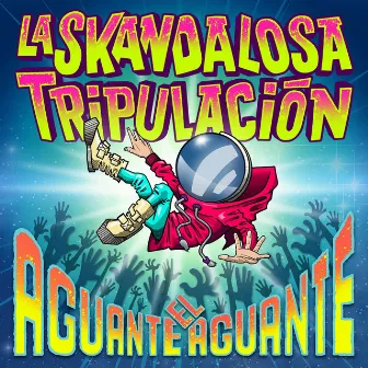 Aguante el Aguante by La Skandalosa Tripulación