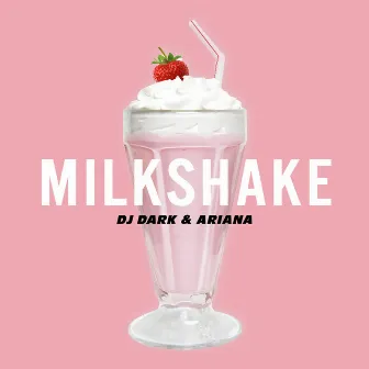 Milkshake by Ariana