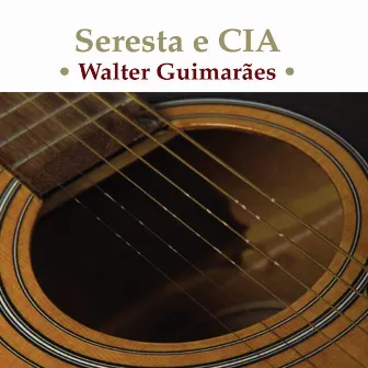 Guimaraes: Seresta e CIA by Walter Guimarães