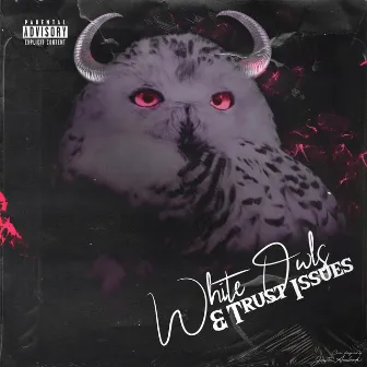 White Owls and Trust Issues by Sir Soul