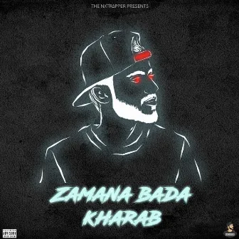 Zamana Bada Kharab by THE NXTRΔPPER