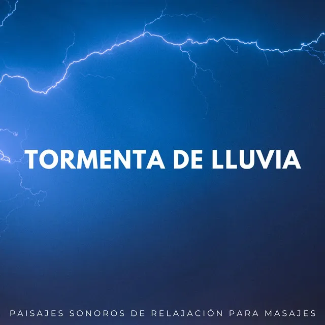 Tormenta De Lluvia: Paisajes Sonoros De Relajación Para Masajes