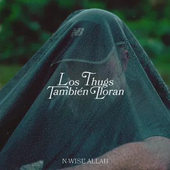 Los thugs también lloran by N-Wise Allah