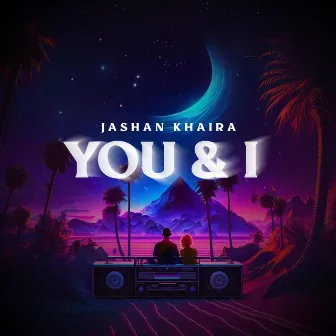 You & I by Jashan Khaira