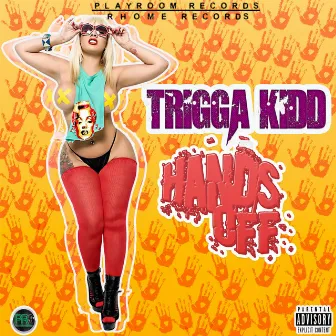 Hands Off by Trigga Kidd