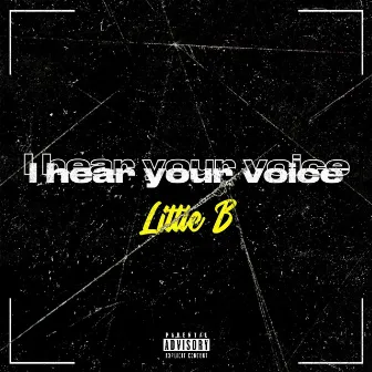 I Hear Your Voice by Little B