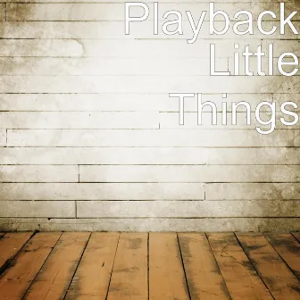 Little Things (Cover) by Playback