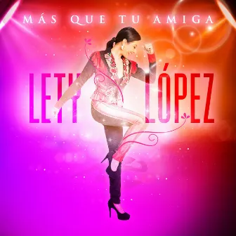 Más Que Tu Amiga by Lety López